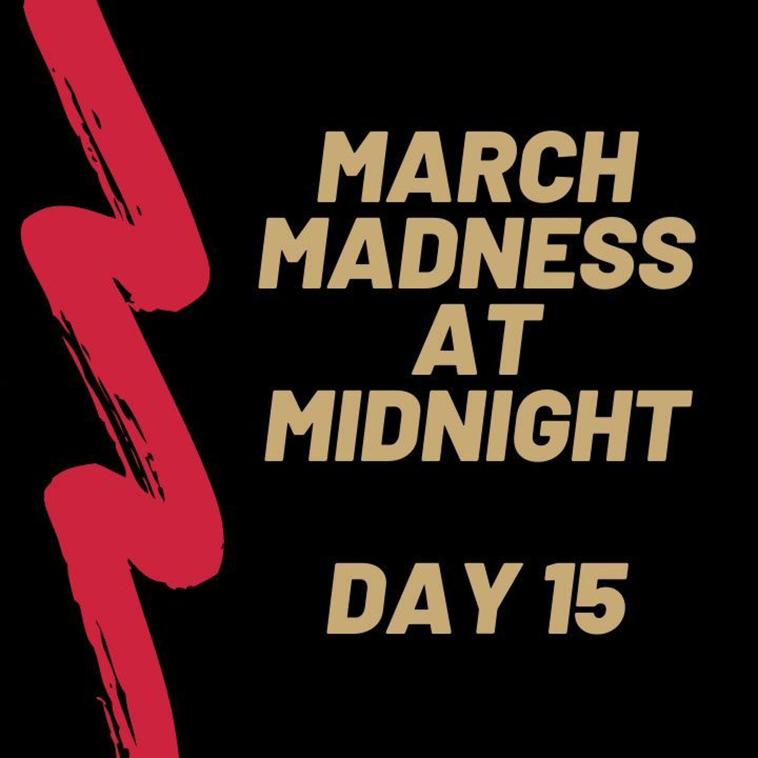 cover of episode March Madness At Midnight  Day 15 - 2024