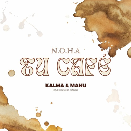 NOHA - Café Con Caña (KALMA & MANU Remix)[TECH HOUSE]