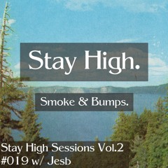 Stay High Sessions Vol.2 #019 w/ Jesb