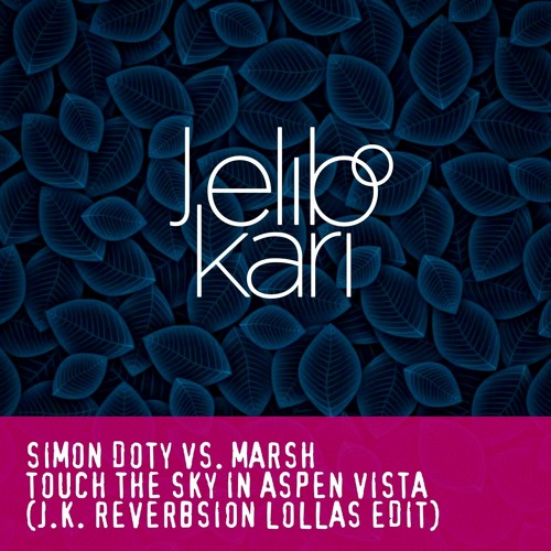 Simon Doty vs. Marsh - Touch The Sky In Aspen Vista (Jelibo Kari Reverbsion Lollas Edit)