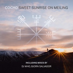 Cocho - Sweet Sunrise On Meiling (Bjorn Salvador Remix)