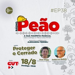 Rádio Peão PGM 38 - Proteger o Cerrado