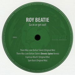 Premiere: Roy Beatie - There Was Love Before Talent (Dennis Spinn Remix)