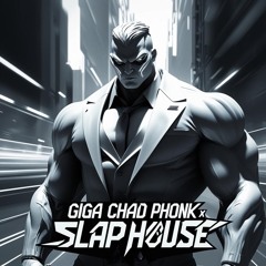 Giga Chad Phonk X Slap House