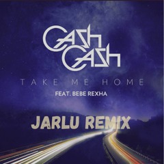Cash Cash - Take Me Home (Jarlu Remix)