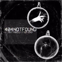 404NOTFOUND [FT. RUBYJONE$]