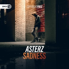 Asterz - Sadness (DWX Copyright Free)