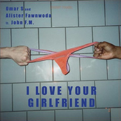 I LOVE YOUR GIRLFRIEND (LONG MIX)