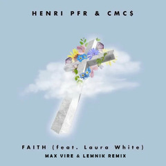 Henri PFR & CmcS feat. Laura White - Faith (Max Vire & Lemnik Remix)