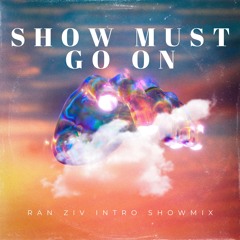 Show Must Go On (Ran Ziv Intro Mix)