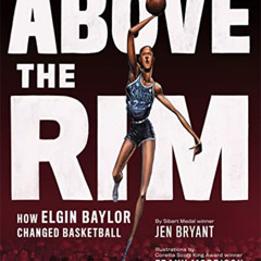 GET PDF 🖋️ Above the Rim: How Elgin Baylor Changed Basketball by  Jen Bryant &  Fran