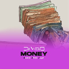 Dj Vielo X L2B - Money Ft. Franglish Remix Afro Club DISPO SUR SPOTIFY, DEEZER, APPLE MUSIC
