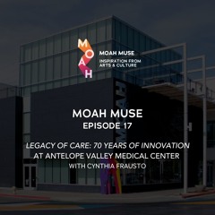 17. Legacy of Care: 70 Years of Innovation at Antelope Valley Medical Center with Cynthia Frausto