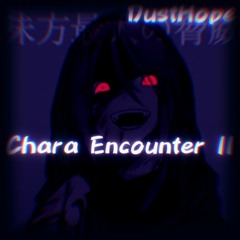 Chara Encounter II