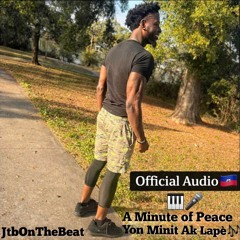 JtbOnTheBeat - A Minute of Peace (Yon Minit Ak Lapè) [Official Audio]