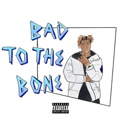 Bad to the Bone-Juice WRLD