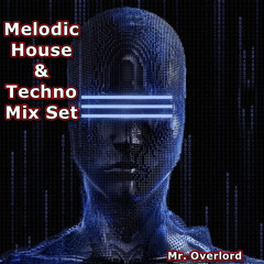 Melodic House & Techno Mix Set (Mr. Overlord)