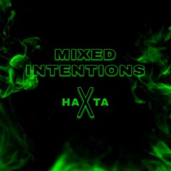 MIXED INTENTIONS - HaXTa