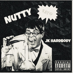 NUTTY ft.(JK HARDBODY)