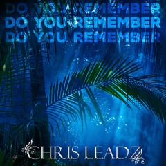 Chris Leadz - Do You Remember