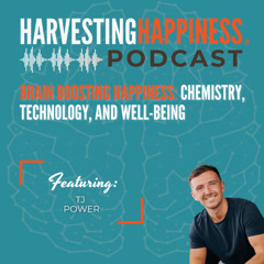 Brain Boosting Happiness: Chemistry, Technology, and Well-Being with TJ Power