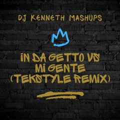 In Da Getto vs Mi Gente (Tekstyle DJ Kenneth Remix)