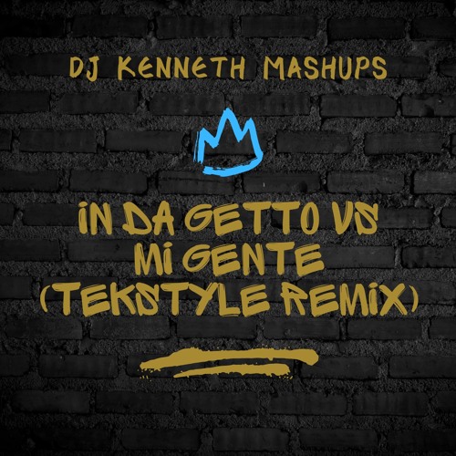 In Da Getto vs Mi Gente (Tekstyle DJ Kenneth Remix)