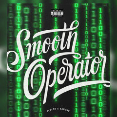 FLXTCH “Smooth Operator” ft. Sanche