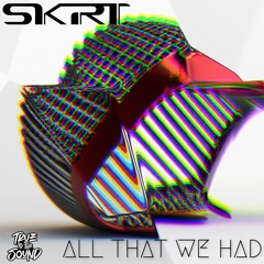 Skrt - All That We Had
