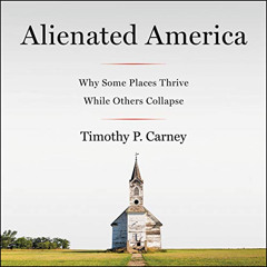 [DOWNLOAD] EBOOK 🖋️ Alienated America: Why Some Places Thrive While Others Collapse