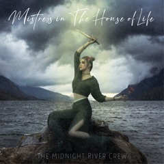 Mistress In The House Of Life - The Midnight River Crew