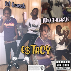E$TACY fEAT. Lil Tweek Prod. Sixhunnid
