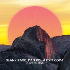 Blank Page, Dan Kol & Exit Coda - Close My Mind