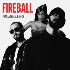 Fireball (feat. Azealia Banks)