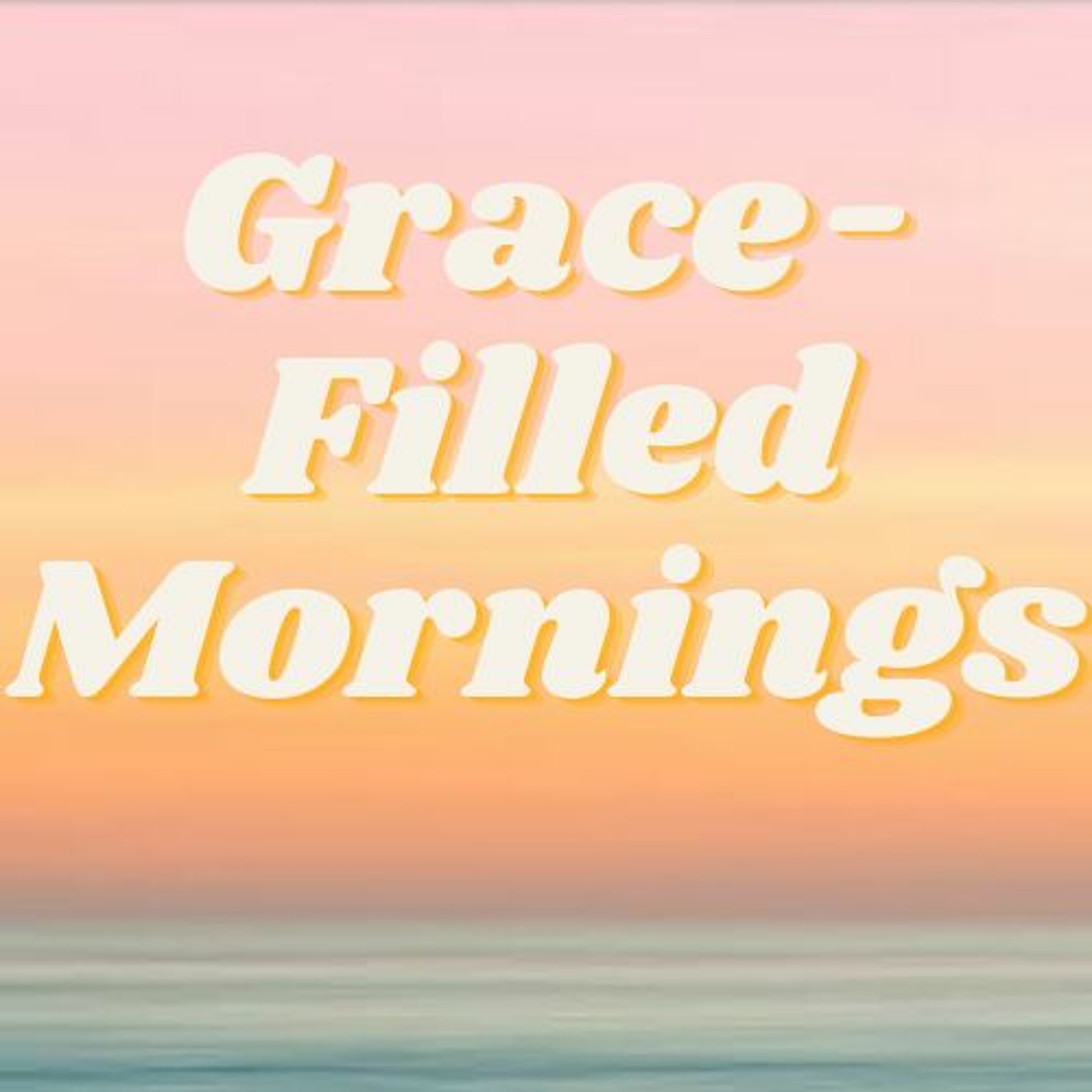 Grace-Filled Mornings