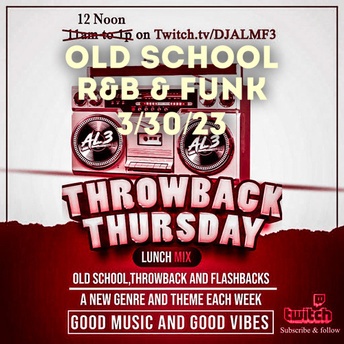 Stream AL3 Throwback Thursday Lunch Mix Old School R&B & Funk 3/30/23