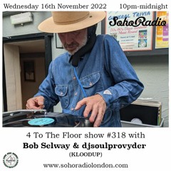 Bob Selway and djsoulprovyder for 4 To The Floor (16/11/2022)