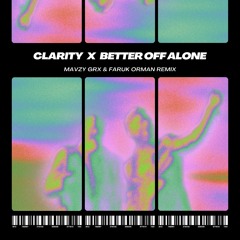 mavzy grx, Faruk Orman - Clarity x Better Off Alone (Hypertechno Remix)