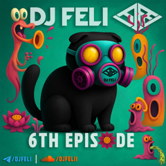 6th Episode By DJ FELI