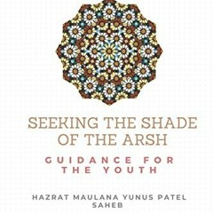 READ PDF EBOOK EPUB KINDLE Seeking the Shade of the Arsh : Guidance for the Youth by
