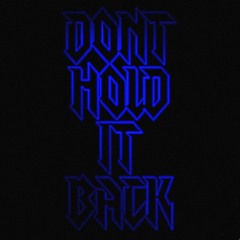 Don´t Hold It Back