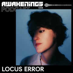 Awakenings Podcast S308 - Locus Error