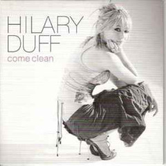 HILARY DUFF - COME CLEAN (CHROMEBODIED)