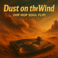 Dust on the Wind (Hip Hop Soul Flip)