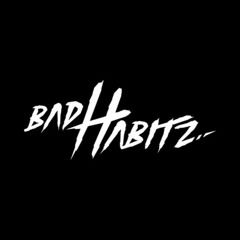 BAD HABITZ
