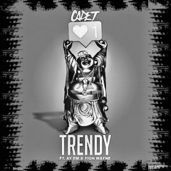 Trendy - Echo C&S Remix - Cadet, Ay Em, Tion Wayne - R.I.P CADET