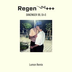 Danzinger 99, DJ<3 - Regen༺+++ (Lumon Remix)