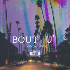 Bout U' (feat. 10foe)