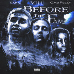 Before The Fame Ft. Kap G & Omb Peezy