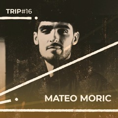 Trip#16: Mateo Moric